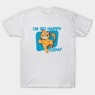 I'm So Happy Today T-Shirt